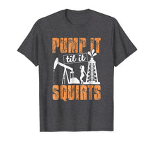 Ladda upp bild till gallerivisning, Funny shirts V-neck Tank top Hoodie sweatshirt usa uk au ca gifts for Pump It Til It Squirts Funny Oilfield Man Worker Gift Shirt 2511399
