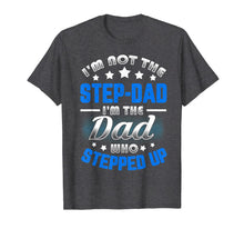 Ladda upp bild till gallerivisning, I'm Not The Step-Dad i'm the Dad Who Stepped Up T-Shirt 118244
