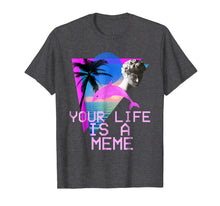 Ladda upp bild till gallerivisning, Funny shirts V-neck Tank top Hoodie sweatshirt usa uk au ca gifts for Vaporwave Aesthetic Your Life Is A Meme Tee 2153711

