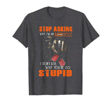 Ladda upp bild till gallerivisning, Funny shirts V-neck Tank top Hoodie sweatshirt usa uk au ca gifts for Stop asking why I am an-asshole I dont ask why You are so 2038505
