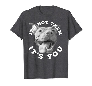 Funny shirts V-neck Tank top Hoodie sweatshirt usa uk au ca gifts for Dog Lover Gifts Pitbull Lover Gifts It's Not Them Advocate 825348