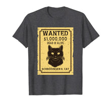 Ladda upp bild till gallerivisning, Funny shirts V-neck Tank top Hoodie sweatshirt usa uk au ca gifts for Schroedinger's Cat Shirt: Wanted Dead &amp; Alive 2112148
