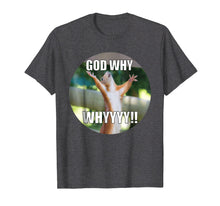 Ladda upp bild till gallerivisning, Funny shirts V-neck Tank top Hoodie sweatshirt usa uk au ca gifts for Funny 'God Why' Squirrel - Mens &amp; Womens Casual T-Shirt 2562 2272426
