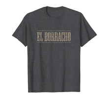 Ladda upp bild till gallerivisning, Funny shirts V-neck Tank top Hoodie sweatshirt usa uk au ca gifts for El Borracho T Shirt The Drunk, Mexican Style, Cinco de Mayo 3892642
