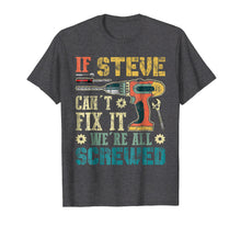 Ladda upp bild till gallerivisning, Funny shirts V-neck Tank top Hoodie sweatshirt usa uk au ca gifts for If STEVE Can't Fix it We're All Screwed Vintage T-Shirt 3169433
