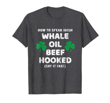 Ladda upp bild till gallerivisning, How To Speak Irish Whale Oil Beef Hooked St. Patrick's Day TShirt904057
