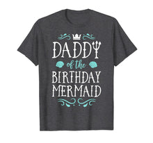 Ladda upp bild till gallerivisning, Daddy Of The Birthday Mermaid Gifts Merman Family Matching T-Shirt-649261

