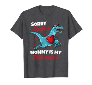 Funny Sorry Mommy Is My Valentine Day Gifts Boys Valentines T-Shirt-821229