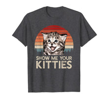 Ladda upp bild till gallerivisning, Show Me Your Kitties Funny Cat Gifts for Cat Kitten Lovers T-Shirt-112079
