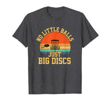 Ladda upp bild till gallerivisning, No Little Balls Just Big Discs funny disc golf T-Shirt-1270207
