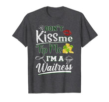 Ladda upp bild till gallerivisning, Don&#39;t Kiss Me Tip Me I&#39;m A Waitress St Patrick&#39;s Day Gifts TShirt421294
