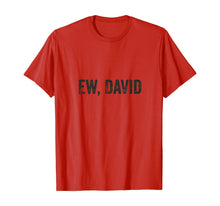 Ladda upp bild till gallerivisning, Ew David Pop Culture Trending Gifts For Men And Women TShirt347699
