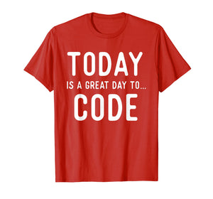 Funny shirts V-neck Tank top Hoodie sweatshirt usa uk au ca gifts for Great Coding T Shirts. Gifts for Coders. Code Today. 