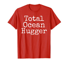 Ladda upp bild till gallerivisning, Funny shirts V-neck Tank top Hoodie sweatshirt usa uk au ca gifts for Total Ocean Hugger Shirt Funny Earth Day Tee Conservation 3995214
