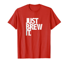Ladda upp bild till gallerivisning, Funny shirts V-neck Tank top Hoodie sweatshirt usa uk au ca gifts for Just Brew It Fun Coffee Beer or Tea brewing shirt 2171490
