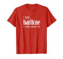 Ladda upp bild till gallerivisning, Funny shirts V-neck Tank top Hoodie sweatshirt usa uk au ca gifts for I sing Baritone It builds character! Tshirt Acapella Harmony 
