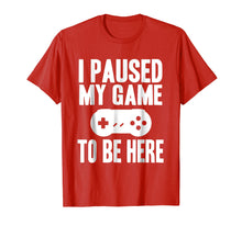 Ladda upp bild till gallerivisning, Funny shirts V-neck Tank top Hoodie sweatshirt usa uk au ca gifts for I Paused My Game To Be Here Funny Gamer Gift Shirt 2006723
