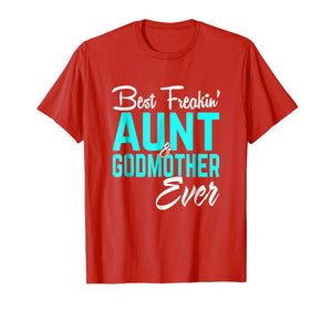 Funny shirts V-neck Tank top Hoodie sweatshirt usa uk au ca gifts for Best Freakin Aunt And Godmother Ever Tshirt Gifts Funny 125747