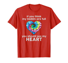 Ladda upp bild till gallerivisning, Funny shirts V-neck Tank top Hoodie sweatshirt usa uk au ca gifts for TIE DYE AUTISM - If You Think My Hands Are Full See My Heart 4149215
