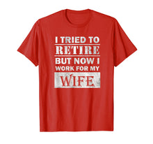 Ladda upp bild till gallerivisning, Funny shirts V-neck Tank top Hoodie sweatshirt usa uk au ca gifts for Funny Retiree Shirt Tried to Retire But Now I Work For Wife T-Shirt 380214
