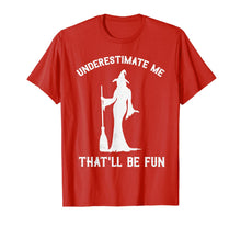 Ladda upp bild till gallerivisning, Underestimate Me That'll Be Fun Witch T-Shirt 114594

