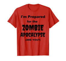 Ladda upp bild till gallerivisning, I'm Prepared for the Zombie Apocalypse Halloween Costume T-Shirt 615303
