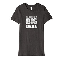 Ladda upp bild till gallerivisning, Funny shirts V-neck Tank top Hoodie sweatshirt usa uk au ca gifts for I'm Kind Of A Big Deal Funny Joke vintage look T-Shirt 1563300
