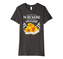 Ladda upp bild till gallerivisning, Funny shirts V-neck Tank top Hoodie sweatshirt usa uk au ca gifts for Cool In The World Full Of Weeds Be A Sunflower Shirt Gift 2258569
