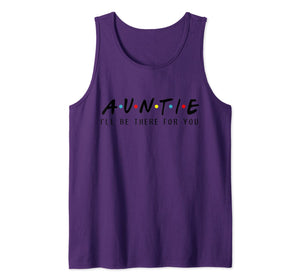 Auntie I'll Be There For You T-Shirt, Aunties Birthday Gifts Tank Top 753729