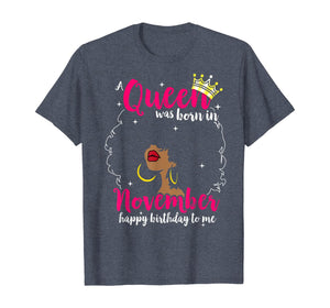 Cool A Queen Was Born In November Happy Birthday To Me Gifts T-Shirt 230626