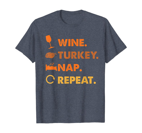 Funny Wine Turkey Nap Repeat Thanksiving Lover Gifts T-Shirt 916081