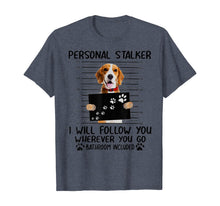 Ladda upp bild till gallerivisning, Personal Stalker I Will Follow You Beagle Lover Gift TShirt382232
