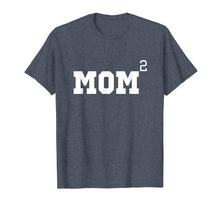Ladda upp bild till gallerivisning, Mom Of Two 2 Squared Mother's Day Gift T-Shirt
