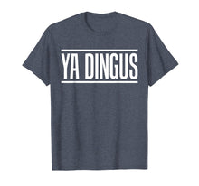 Ladda upp bild till gallerivisning, Funny shirts V-neck Tank top Hoodie sweatshirt usa uk au ca gifts for Ya Dingus Insult Silly Saying Funny T-Shirts 2449884
