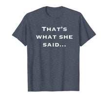 Ladda upp bild till gallerivisning, Funny shirts V-neck Tank top Hoodie sweatshirt usa uk au ca gifts for Thats What She Said Shirt 378119
