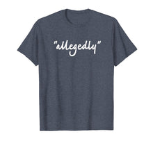 Ladda upp bild till gallerivisning, Funny shirts V-neck Tank top Hoodie sweatshirt usa uk au ca gifts for Funny Lawyer Gifts For Women Allegedly Shirt Attorney Men 2952285
