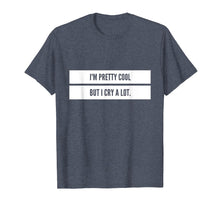 Ladda upp bild till gallerivisning, Funny shirts V-neck Tank top Hoodie sweatshirt usa uk au ca gifts for I'm Pretty Cool But I Cry a Lot T-Shirt Emo Goth Pastel Tee 2779463
