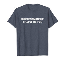 Ladda upp bild till gallerivisning, Underestimate Me That'll Be Fun Confident T-Shirt
