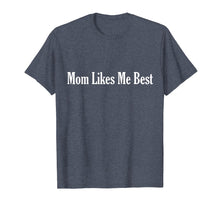 Ladda upp bild till gallerivisning, Funny shirts V-neck Tank top Hoodie sweatshirt usa uk au ca gifts for Unisex I'm The Favorite Mom Likes Me Best T-Shirt 1110288

