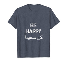 Ladda upp bild till gallerivisning, Funny shirts V-neck Tank top Hoodie sweatshirt usa uk au ca gifts for BE HAPPY Arabic T Shirt, english translation, Arabic Gifts 3139878
