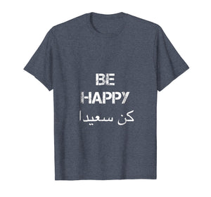 Funny shirts V-neck Tank top Hoodie sweatshirt usa uk au ca gifts for BE HAPPY Arabic T Shirt, english translation, Arabic Gifts 3139878
