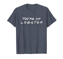 Ladda upp bild till gallerivisning, Funny shirts V-neck Tank top Hoodie sweatshirt usa uk au ca gifts for You're my lobster romantic relationship T-Shirt 892631
