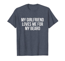 Ladda upp bild till gallerivisning, My Girlfriend Loves Me For My Beard T-Shirt 435893
