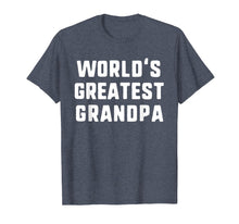 Ladda upp bild till gallerivisning, Funny shirts V-neck Tank top Hoodie sweatshirt usa uk au ca gifts for World's Greatest Grandpa Funny Gift Father's Day T-Shirt 1564876

