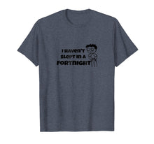 Ladda upp bild till gallerivisning, Funny shirts V-neck Tank top Hoodie sweatshirt usa uk au ca gifts for I Haven't Slept In a Fortnight Gamer T-Shirt 1351568
