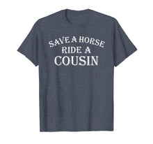 Ladda upp bild till gallerivisning, Funny shirts V-neck Tank top Hoodie sweatshirt usa uk au ca gifts for Save a Horse Ride A Cousin T Shirt Hillbilly Redneck 375158
