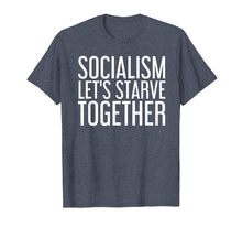 Ladda upp bild till gallerivisning, Funny shirts V-neck Tank top Hoodie sweatshirt usa uk au ca gifts for SOCIALISM LET'S STARVE TOGETHER Shirt Funny Anti Gift Idea 1602418
