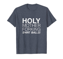 Ladda upp bild till gallerivisning, Funny shirts V-neck Tank top Hoodie sweatshirt usa uk au ca gifts for Holy Mother Forking Shirt Balls Funny Bad Place Tee 1477586
