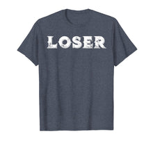 Ladda upp bild till gallerivisning, Funny shirts V-neck Tank top Hoodie sweatshirt usa uk au ca gifts for Loser T Shirt 2808650
