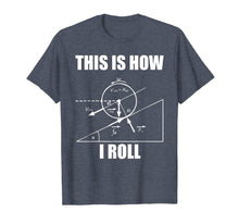 Ladda upp bild till gallerivisning, Funny shirts V-neck Tank top Hoodie sweatshirt usa uk au ca gifts for Funny Physics Shirt - This Is How I Roll Physics Tshirt 364589
